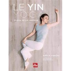 Le Yin Yoga - Eloge de la...